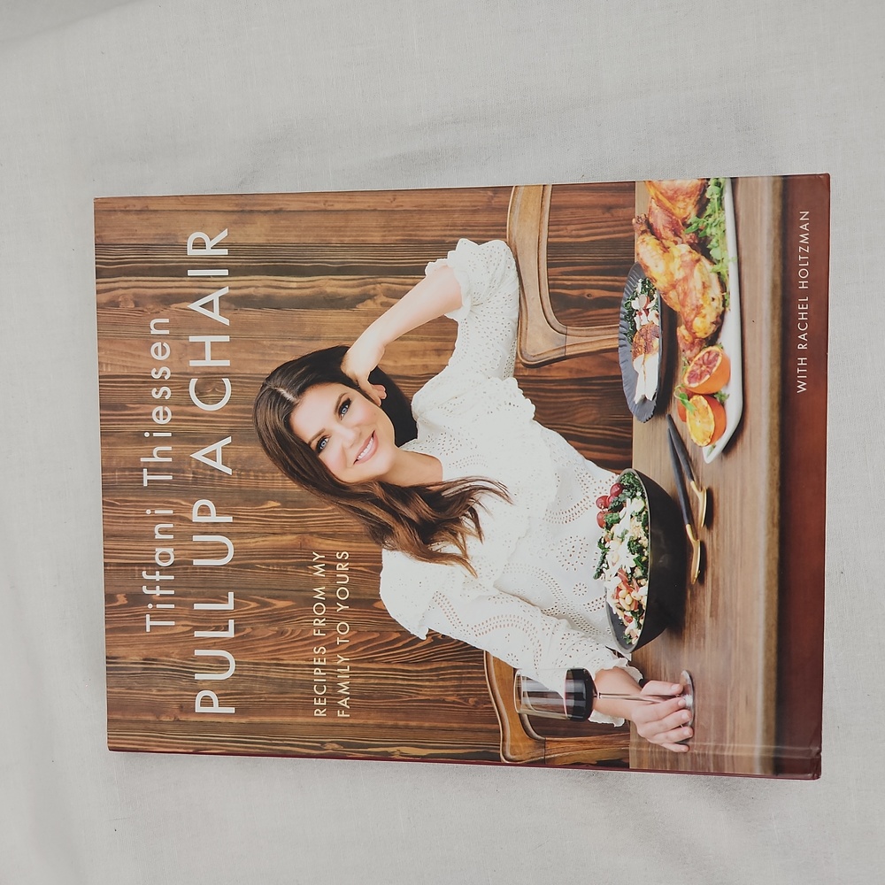 Pull up a Chair by Tiffani Thiessen Cookbook